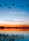 Do Not be Afraid Daily Meditations of Encouragement and Inspiration