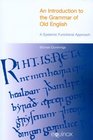 An Introduction to the Grammar of Old English A Systemic Functional Approach