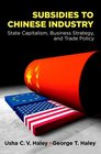 Subsidies to Chinese Industry State Capitalism Business Strategy and Trade Policy