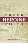 Greek Heroine Cults