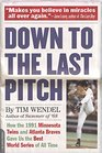 Down to the Last Pitch How the 1991 Minnesota Twins and Atlanta Braves Gave Us the Best World Series of All Time