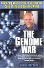 The Genome War  How Craig Venter Tried to Capture the Code of Life and Save the World