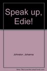 Speak up Edie