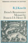 French Renaissance Monarchy Francis I and Henry II