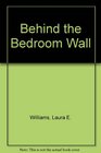 Behind the Bedroom Wall