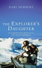 The Explorer's Daughter A Young Englishwoman Rediscovers Her Arctic Childhood