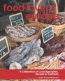 Food Lovers' Europe A Celebration of Local Specialties Recipes  Traditions