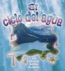El Ciclo Del Agua/the Cycle of Water