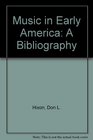 Music in Early America A Bibliography