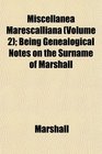 Miscellanea Marescalliana  Being Genealogical Notes on the Surname of Marshall