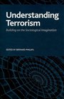 Understanding Terrorism Building on the Sociological Imagination