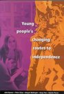 Young People's Changing Routes to Independence