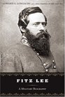 Fitz Lee A Military Biography of Major Fitzhugh Lee CSA