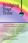 Bridging Your Tribe Questions to Deepen Your Connection with Your Community and Yourself