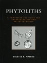 Phytoliths A Comprehensive Guide for Archaeologists and Paleoecologists