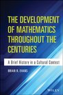 The Development of Mathematics Throughout the Centuries A Brief History in a Cultural Context