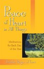 Peace of Heart in All Things Meditations for Each Day of the Year