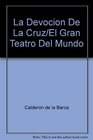 La Devocion De La Cruz/El Gran Teatro Del Mundo