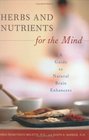 Herbs and Nutrients for the Mind : A Guide to Natural Brain Enhancers (Complementary and Alternative Medicine)