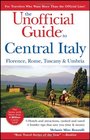 The Unofficial Guide to Central Italy Florence Rome Tuscany and Umbria