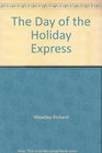 The Day of the Holiday Express