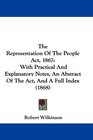 The Representation Of The People Act 1867 With Practical And Explanatory Notes An Abstract Of The Act And A Full Index