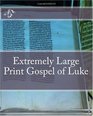 Extremely Large Print Gospel of Luke