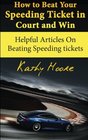 How to Beat Your Speeding Ticket in Court and Win Helpful Articles On Beating Speeding tickets