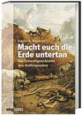 Macht euch die Erde untertan Die Umweltgeschichte des Anthropozns