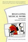 Regulating Medical Work Formal and Informal Controls