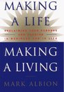 Making a Life Making a Living Reclaiming Your Purpose and Passion in Business and in Life