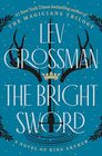 The Bright Sword A Novel of King Arthur
