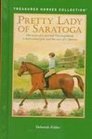 Pretty Lady of Saratoga The Story of a Spirited Thoroughbred a Determined Girl and the Race of a Lifetime