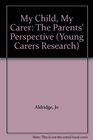 My Child My Carer The Parents' Perspective