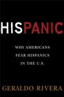 His Panic: Why Americans Fear Hispanics in the U.S.