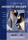 The Complete Guide to Antarctic Wildlife  Birds and Marine Mammals of the Antarctic Continent and the Southern Ocean