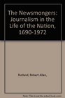The Newsmongers Journalism in the Life of the Nation 16901972
