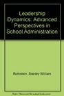 Leadership Dynamics Advanced Perspectives in School Administration
