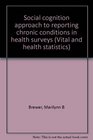 Social cognition approach to reporting chronic conditions in health surveys