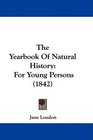 The Yearbook Of Natural History For Young Persons