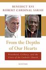 From the Depths of Our Hearts Priesthood Celibacy and the Crisis of the Catholic Church