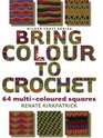 Bring Colour to Crochet 64 MultiColoured Squares