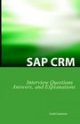 SAP CRM Interview Questions Answers and Explanations SAP Customer Relationship Management Certification Review