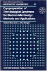 Cryopreparation of Thin Biological Specimens for Electron Microscopy  Methods and Applications