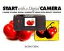 Start with a Digital Camera