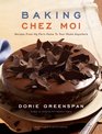 Baking Chez Moi: Recipes from My Paris Home to Your Home Anywhere