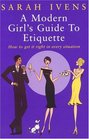 A Modern Girl's Guide to Etiquette  How to Get It Right in Every Situation