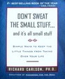 Don't Sweat the Small Stuff and It's All Small Stuff Simple Ways to Keep the Little Things from Taking Over Your Life