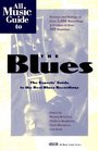 All Music Guide to the Blues: The Experts' Guide to the Best Blues Recordings (All Music Guide Series)