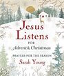 Jesus Listensfor Advent and Christmas Padded Hardcover with Full Scriptures Prayers for the Season
